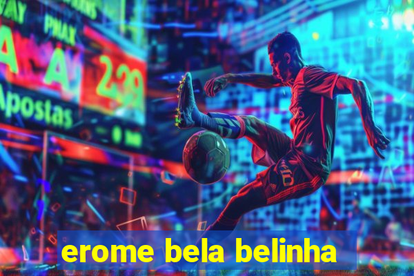 erome bela belinha